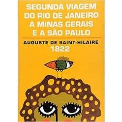 Segunda Viagem Do Rio De Janeiro A Minas Gerais E A São Paulo (1822)