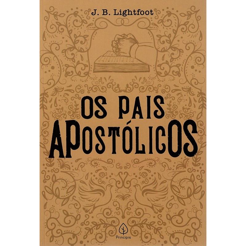 Os Pais Apostólicos Joseph Barber Lightfoot