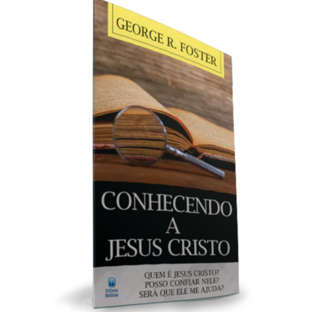 Livreto Conhecendo A Jesus Cristo George Foster