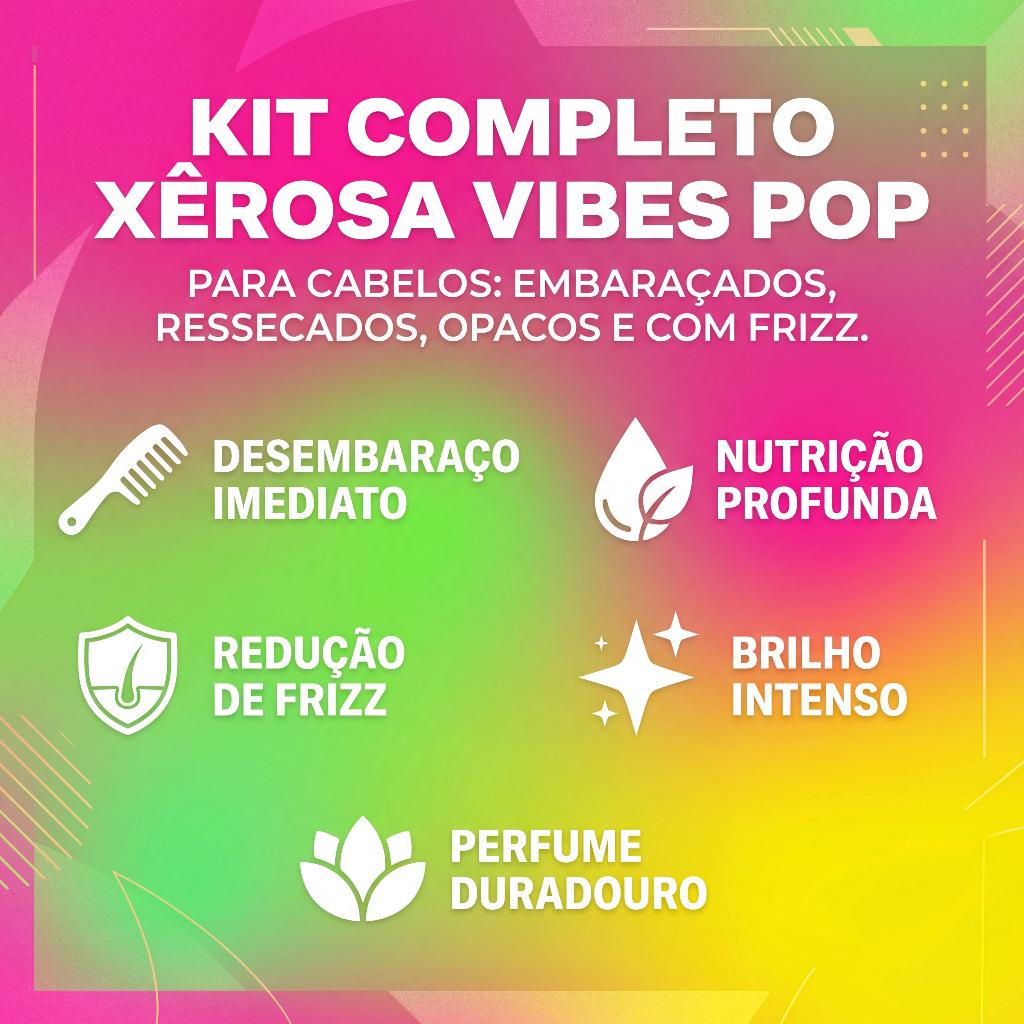 Kit Completo Xêrosa Vibes Pop