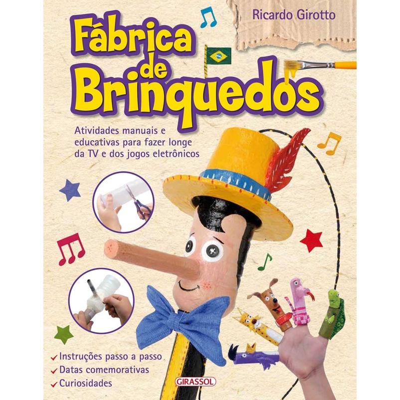 Fábrica De Brinquedos Atividades Manuais E Educativas Para Fazer Longe Da TV E Dos Jogos Eletrônicos