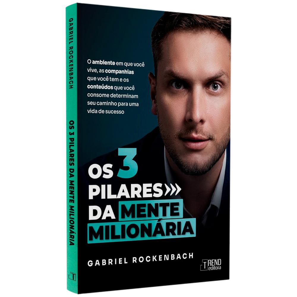 Os Três Pilares Da Mente Milionária Gabriel Rockenbach