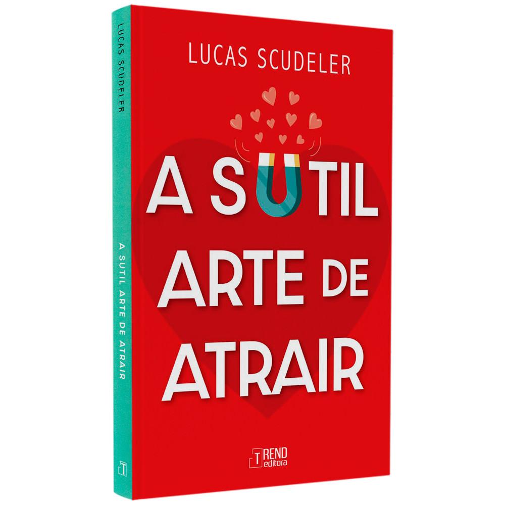 Livro A Sutil Arte De Atrair Lucas Scudeler
