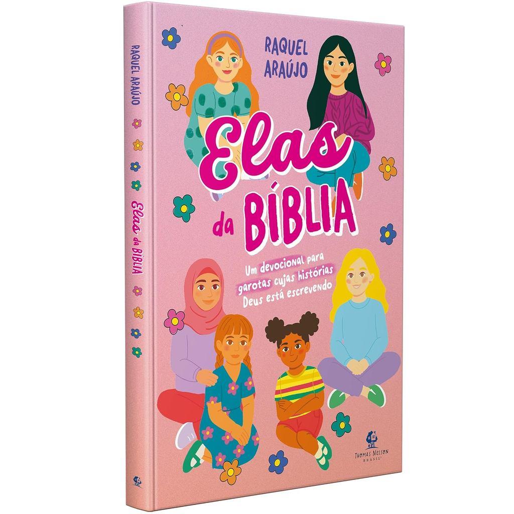 Elas Da Bíblia Um Devocional Para Garotas Cujas Histórias Deus Está Escrevendo Raquel Araújo