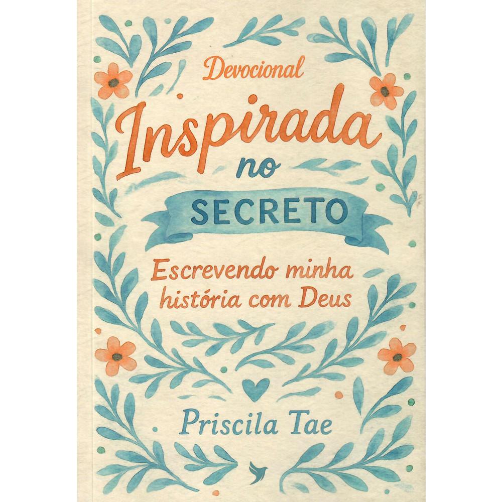 Devocional Inspirada No Secreto Priscila Tae