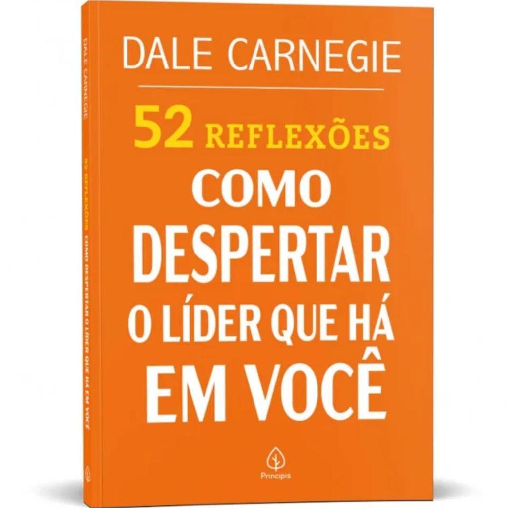 52 Reflexões Como Despertar O Líder Que Há Em Você Dale Carnegie