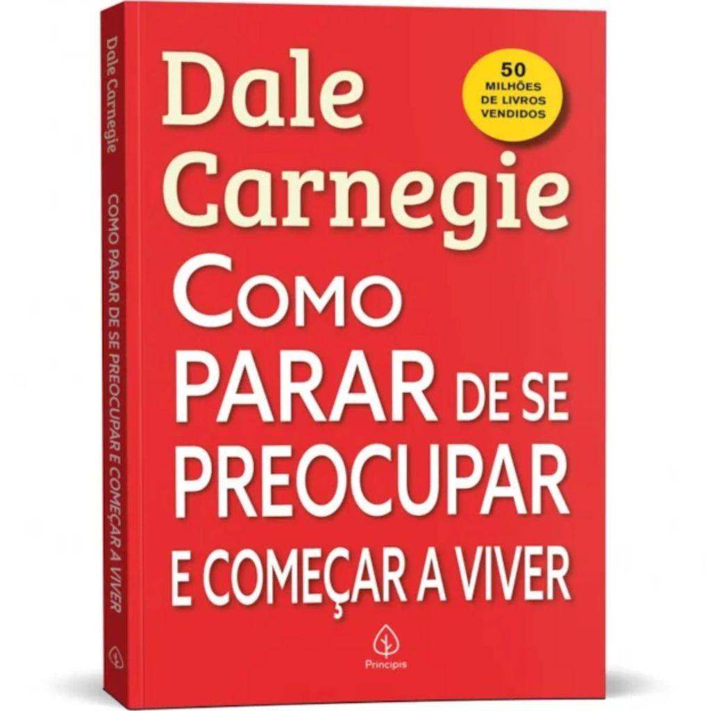 Como Parar De Se Preocupar E Começar A Viver Dale Carnegie